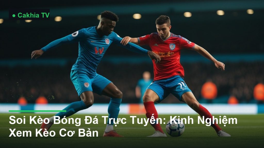 pha tranh chấp bóng kịch tính giữa các cầu thủ - Soi Kèo Bóng Đá Trực Tuyến: Kinh Nghiệm Xem Kèo Cơ Bản